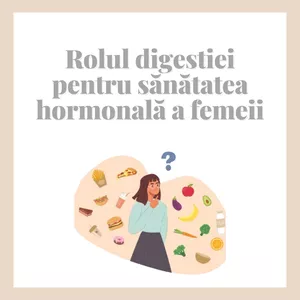 Rolul digestiei pentru sănătatea hormonală a femeii